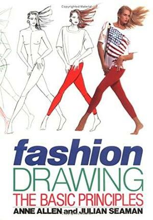 Fashion Drawing The Basic Principles by Julian Seaman, Anne Allen