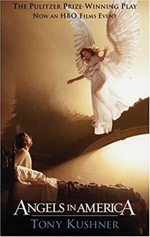 Angels in America: A Gay Fantasia on National Themes by Tony Kushner