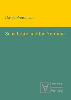 Sensibility and the Sublime by David Weissman