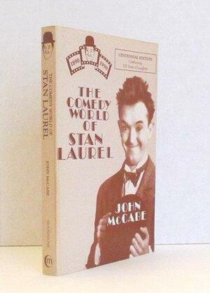 The Comedy World of Stan Laurel by John McCabe