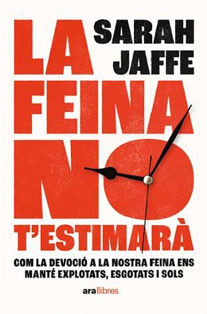 La feina no t'estimarà by Sarah Jaffe