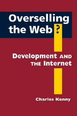 Overselling the Web?: Development and the Internet by Charles Kenny