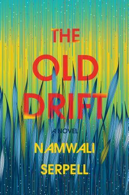 The Old Drift by Namwali Serpell