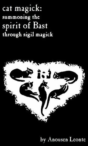 Cat Magick: Summoning the Spirit of Bast through Sigil Magick by Anousen Leonte