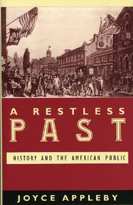 A Restless Past: History and the American Public by Joyce Appleby