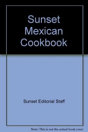 Sunset Mexican Cook Book by Jerry Anne DiVecchio, Judith A. Gaulke