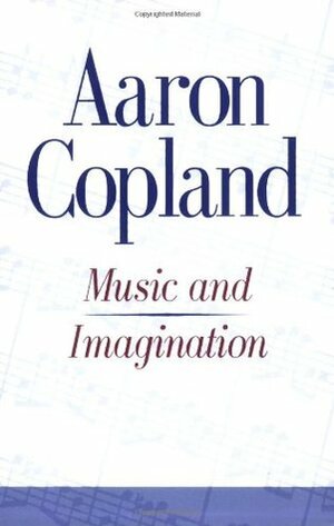 Music and Imagination by Aaron Copland