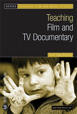 Teaching Film and TV Documentary by Sarah Casey Benyahia