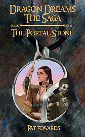 Dragon Dreams the Saga: Book 1: The Portal Stone by Pat Edwards