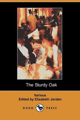 The Sturdy Oak: A Composite Novel of American Politics by Fourteen American Authors (Dodo Press) by Leroy Scott, Samuel Merwin