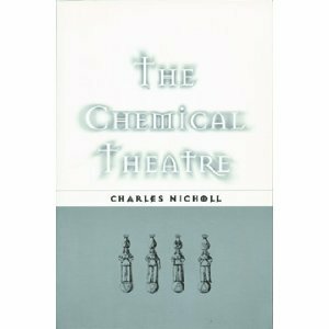 The Chemical Theatre by Charles Nicholl