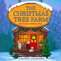 The Christmas Tree Farm by Laurie Gilmore