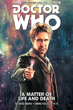 Doctor Who: The Eighth Doctor Vol. 1: A Matter of Life and Death by George Mann