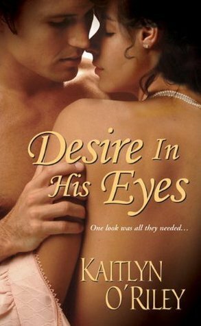 Desire In His Eyes by Kaitlin O'Riley