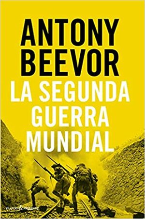 Segunda Guerra Mundial, La by Antony Beevor
