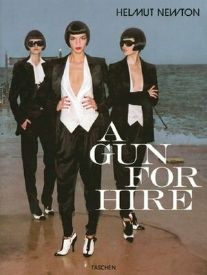 Helmut Newton, a Gun for Hire by June Newton, Helmut Newton