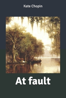 At fault by Kate Chopin