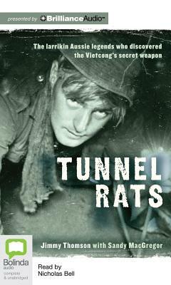 Tunnel Rats: The Iaarikin Aussie Legends Who Discovered the Vietcong's Secret Weapon by Jimmy Thompson