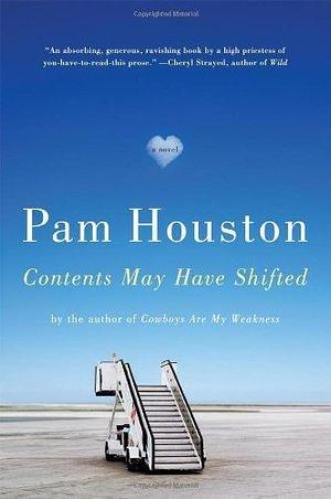 Contents May Have Shifted by Houston, Pam. (W. W. Norton & Company,2012) Hardcover by Pam Houston, Pam Houston