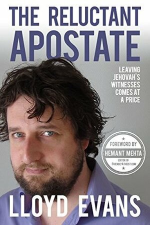 The Reluctant Apostate: Leaving Jehovah's Witnesses Comes at a Price by Lloyd Evans