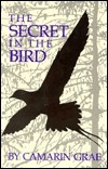 The Secret in the Bird by Camarin Grae