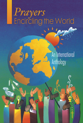 Prayers Encircling the World: An International Anthology by Westminster John Knox Press