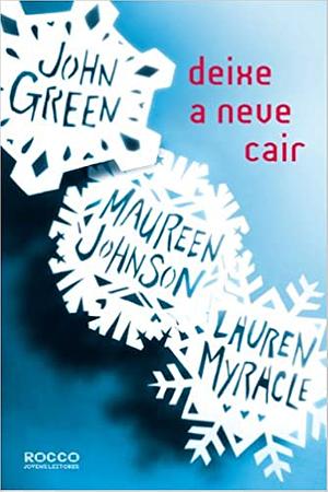 Deixe a Neve Cair by Maureen Johnson, John Green, Lauren Myracle