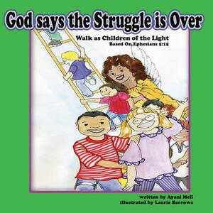 God Says the Struggle Is Over by Ayani Meli