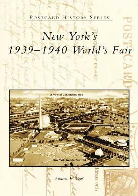 New York's 1939-1940 World's Fair by Andrew F. Wood