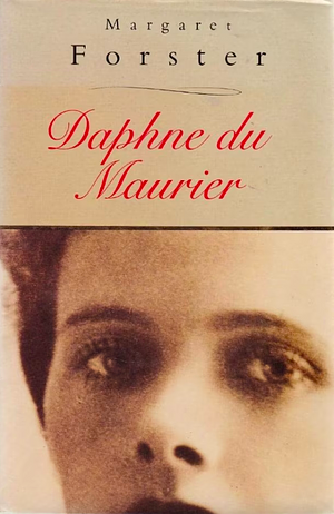 Daphne du Maurier by Margaret Forster