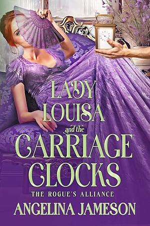 Lady Louisa and the Carriage Clocks  by Angelina Jameson