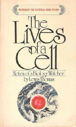 The Lives of a Cell: Notes of a Biology Watcher by Lewis Thomas