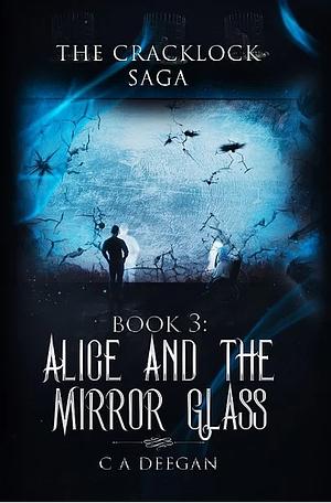 Alice and the Mirror Glass by C.A. Deegan