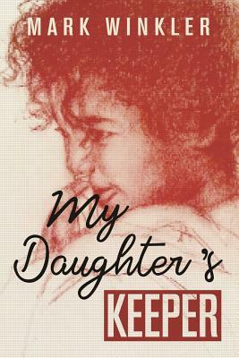 My Daughter's Keeper by Mark Winkler