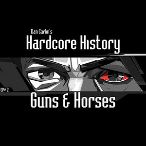 Guns and Horses by Dan Carlin