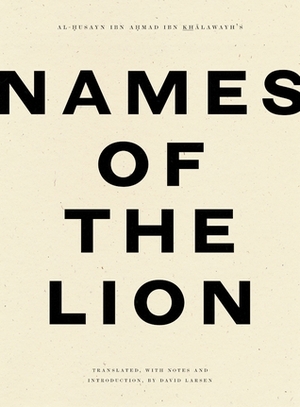 Names of the Lion by David Larsen, Ibn Khalawayh