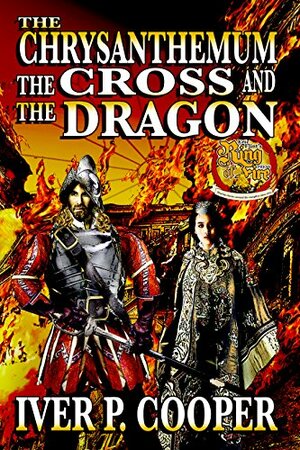 The Chrysanthemum, the Cross, and the Dragon by Iver P. Cooper