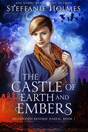 The Castle of Earth and Embers by Steffanie Holmes