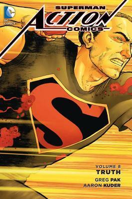 Superman – Action Comics, Volume 8: Truth by Greg Pak, Aaron Kuder