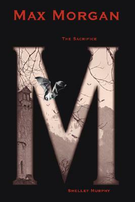 Max Morgan The Sacrifice by Shelley Murphy