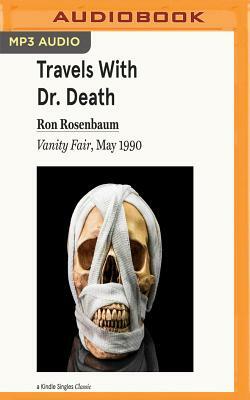 Travels with Dr. Death: Vanity Fair, May 1990 by Ron Rosenbaum