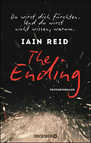 The Ending: Du wirst dich fürchten. Und du wirst nicht wissen, warum. by Iain Reid