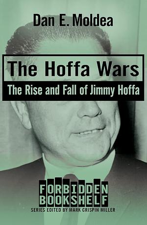 The Hoffa Wars: The Rise and Fall of Jimmy Hoffa by Dan E. Moldea