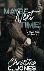 Maybe Next Time by Christina C. Jones