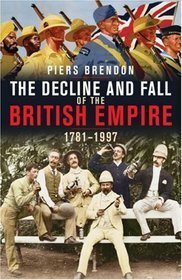 The Decline And Fall Of The British Empire by Piers Brendon