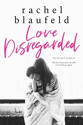 Love Disregarded by Rachel Blaufeld