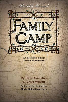 Family Camp: An Interactive Dinner Theatre for Outreach by Dave Avanzino, Craig Wilson