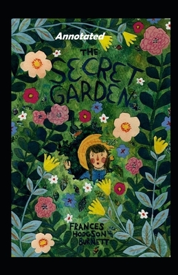 The Secret Garden Annotated by Frances Hodgson Burnett