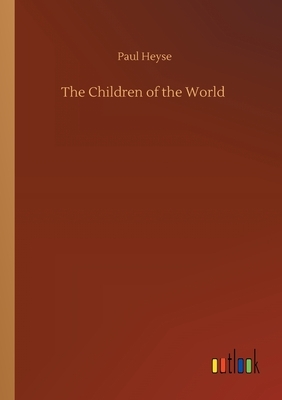 The Children of the World by Paul Heyse