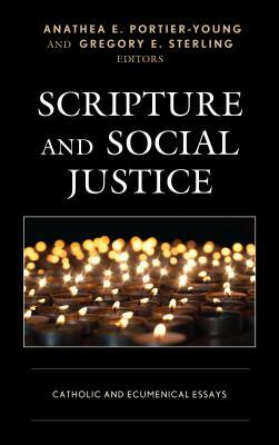 Scripture and Social Justice: Catholic and Ecumenical Essays by Stephen P. Ahearne-Kroll